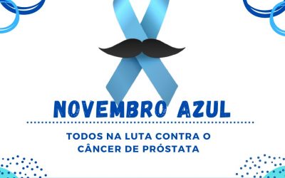 Novembro Azul – Mês de Prevenção ao Câncer de Próstata