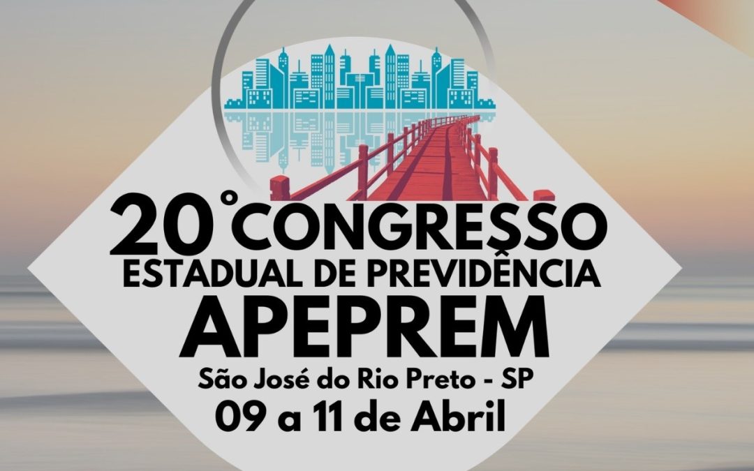 VITÓRIA PREV PARTICIPA DO 20º CONGRESSO ESTADUAL DE PREVIDÊNCIA DA APEPREM EM SÃO JOSÉ DO RIO PRETO – SP